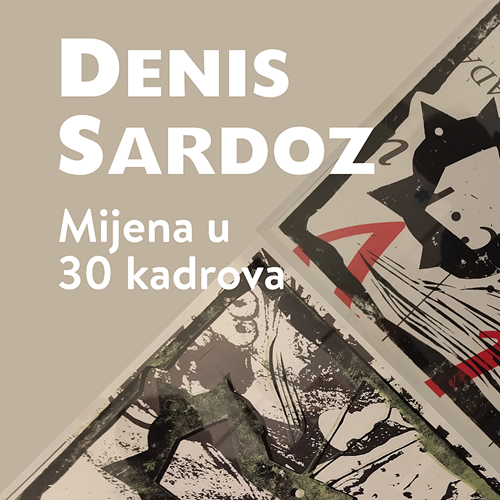 Denis Sardoz: Mijena u 30 kadrova