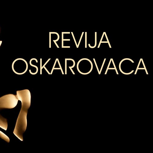 REVIJA OSKAROVACA (7.-9.3.2024.)