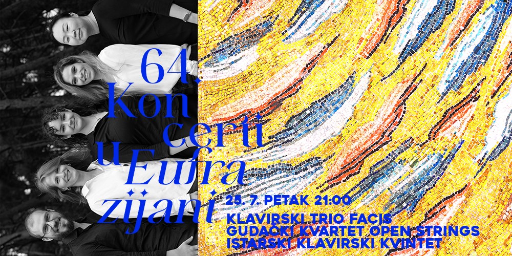 KLAVIRSKI TRIO FACis / FACis PIANO TRIO GUDAČKI KVARTET OPEN STRINGS / OPEN STRINGS STRING QUARTET ISTARSKI KLAVIRSKI KVINTET / ISTRIAN PIANO QUINTET