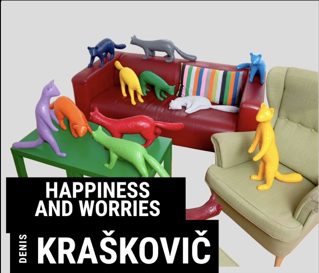 DENIS KRAŠKOVIČ : HAPPINESS AND WORRIES